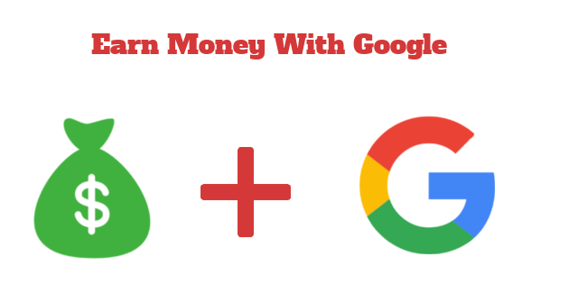 How to Earn Money With Google